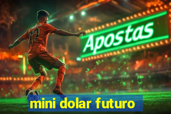 mini dolar futuro